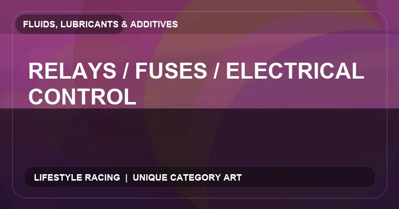 Relays / Fuses / Electrical Control